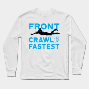 Front Crawl Is Fastest Swimmer 2 Long Sleeve T-Shirt